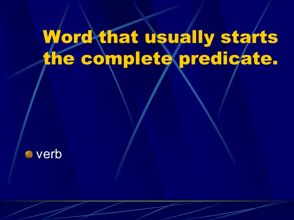 Word that usually starts the complete predicate.