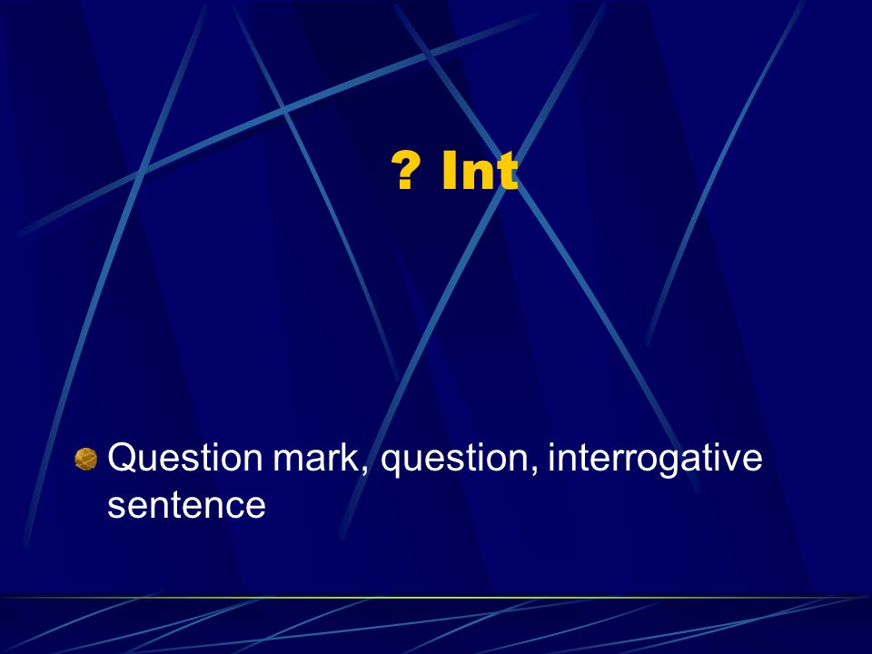 Int Question mark, question, interrogative sentence