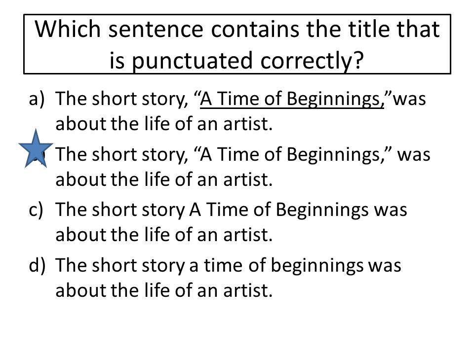 Which sentence contains the title that is punctuated correctly