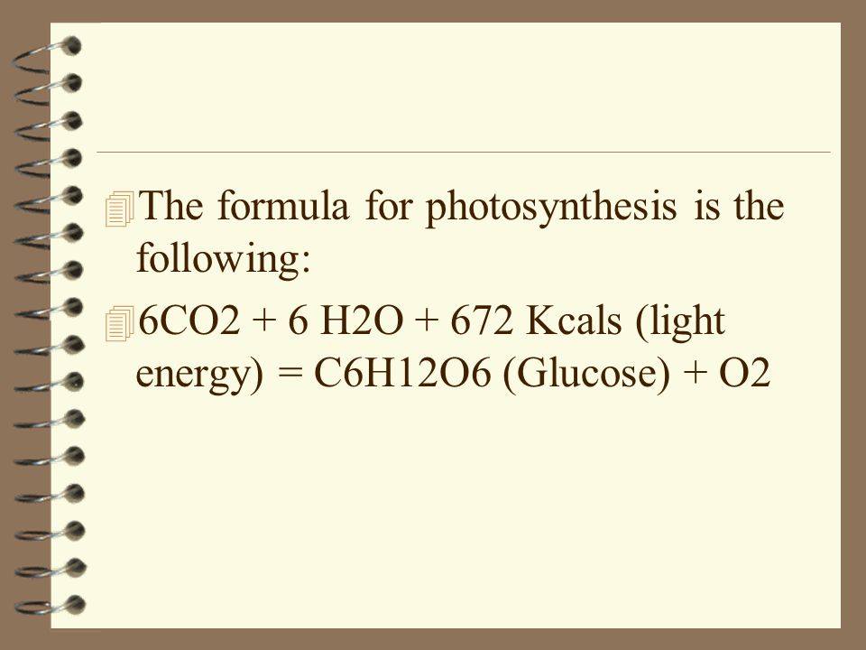 The formula for photosynthesis is the following: