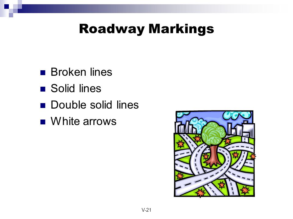 Roadway Markings Broken lines Solid lines Double solid lines