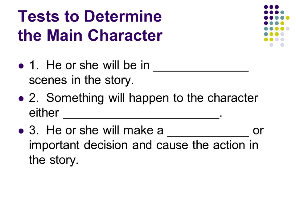 Tests to Determine the Main Character