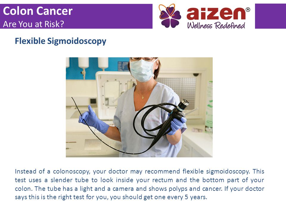 Colon Cancer Are You at Risk Flexible Sigmoidoscopy