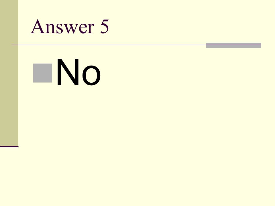 Answer 5 No