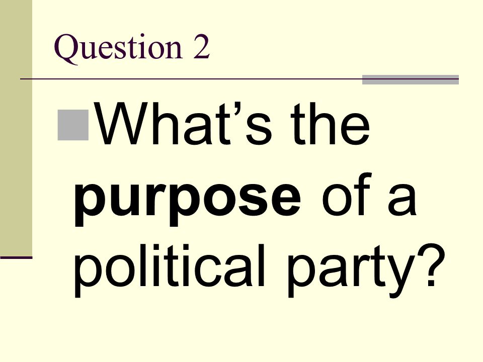 What’s the purpose of a political party