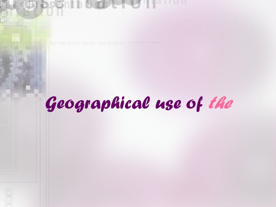 Geographical use of the