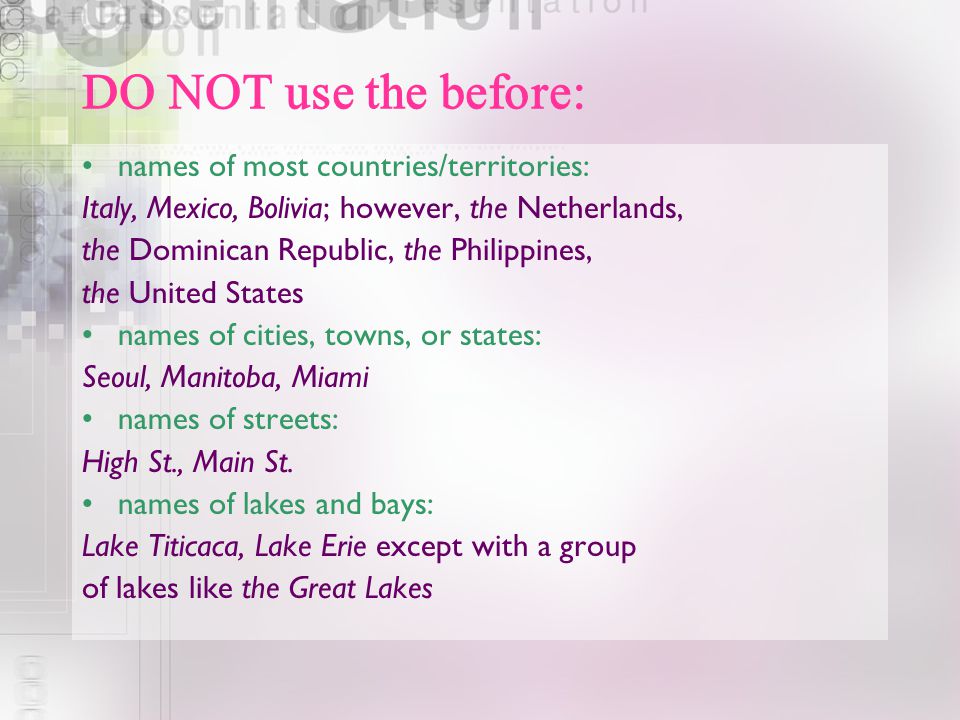 DO NOT use the before: names of most countries/territories: