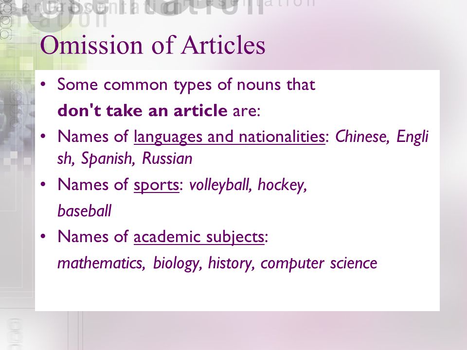 Omission of Articles Some common types of nouns that