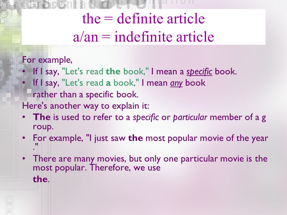 the = definite article a/an = indefinite article