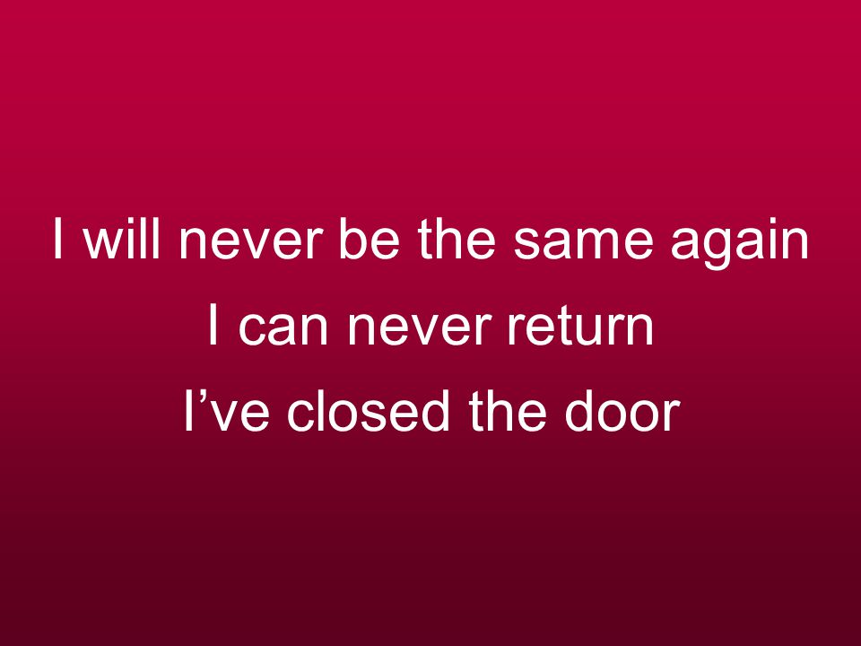 I Will Never Be (the same again) - ppt video online download