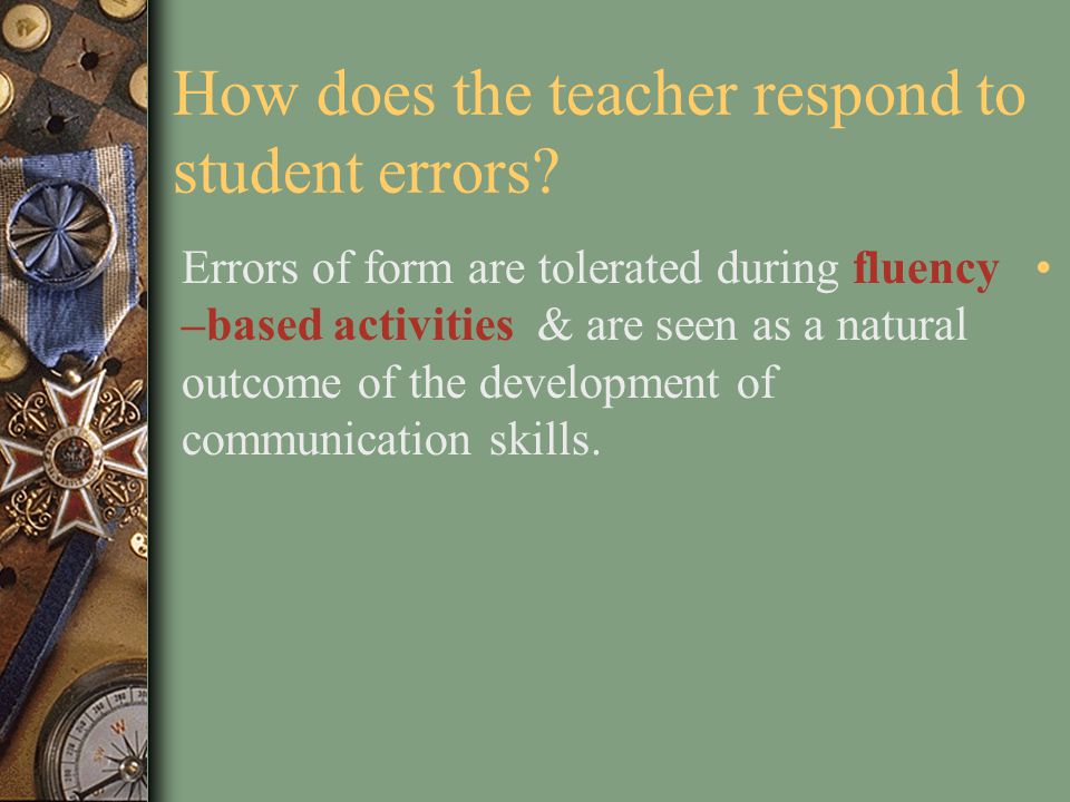 How does the teacher respond to student errors