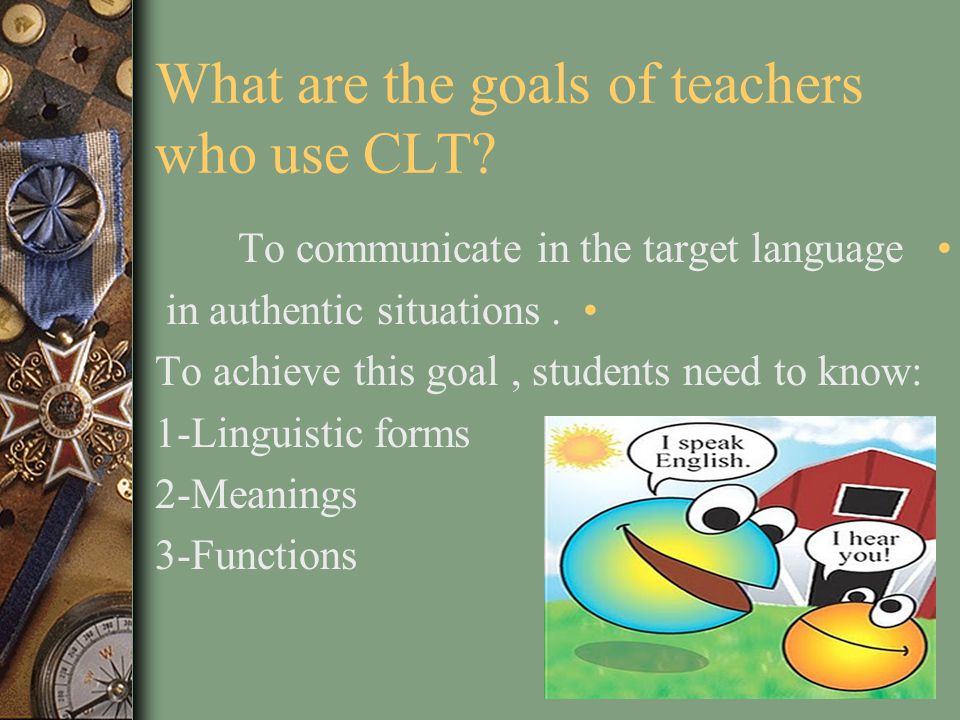 What are the goals of teachers who use CLT
