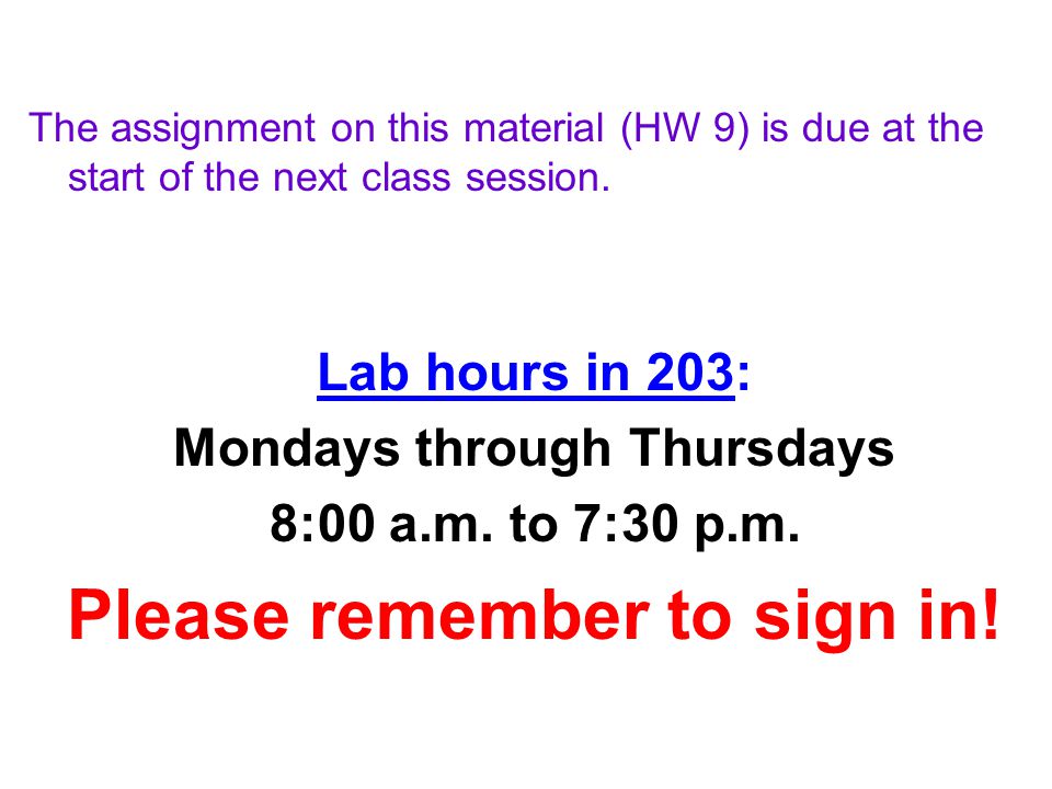 Mondays through Thursdays Please remember to sign in!