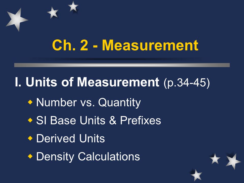 Ch. 2 - Measurement I. Units of Measurement (p.34-45)