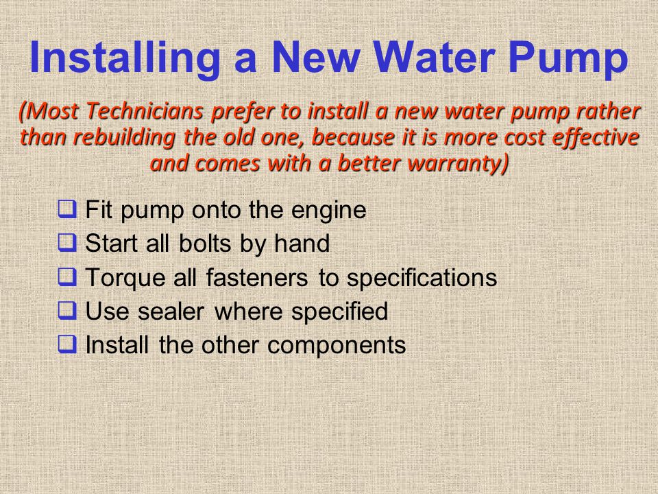 Installing a New Water Pump (Most Technicians prefer to install a new water pump rather than rebuilding the old one, because it is more cost effective and comes with a better warranty)