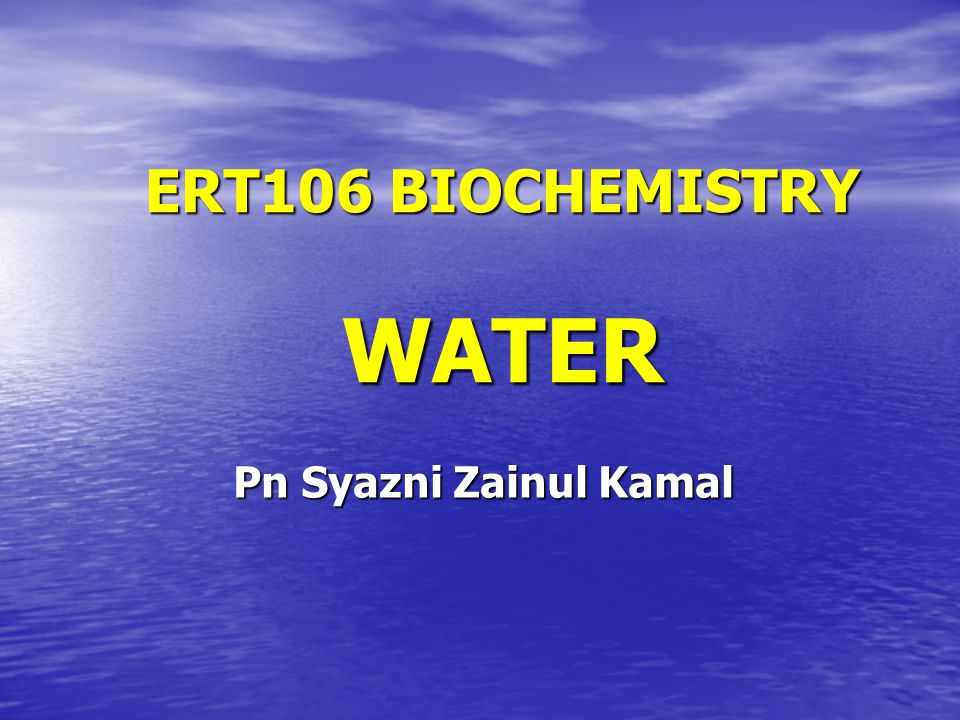 ERT106 BIOCHEMISTRY WATER