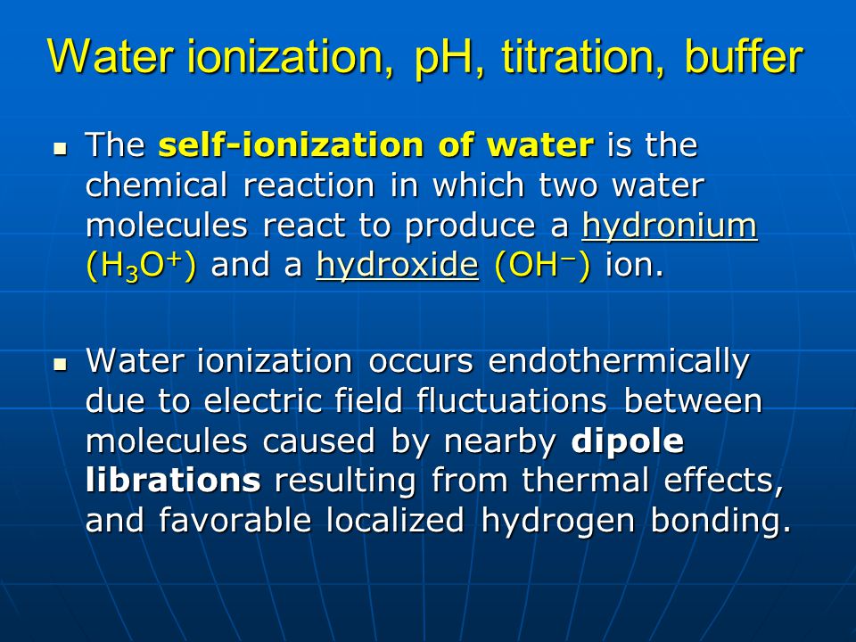 Water ionization, pH, titration, buffer