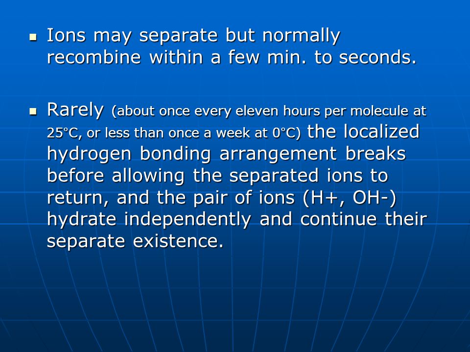 Ions may separate but normally recombine within a few min. to seconds.