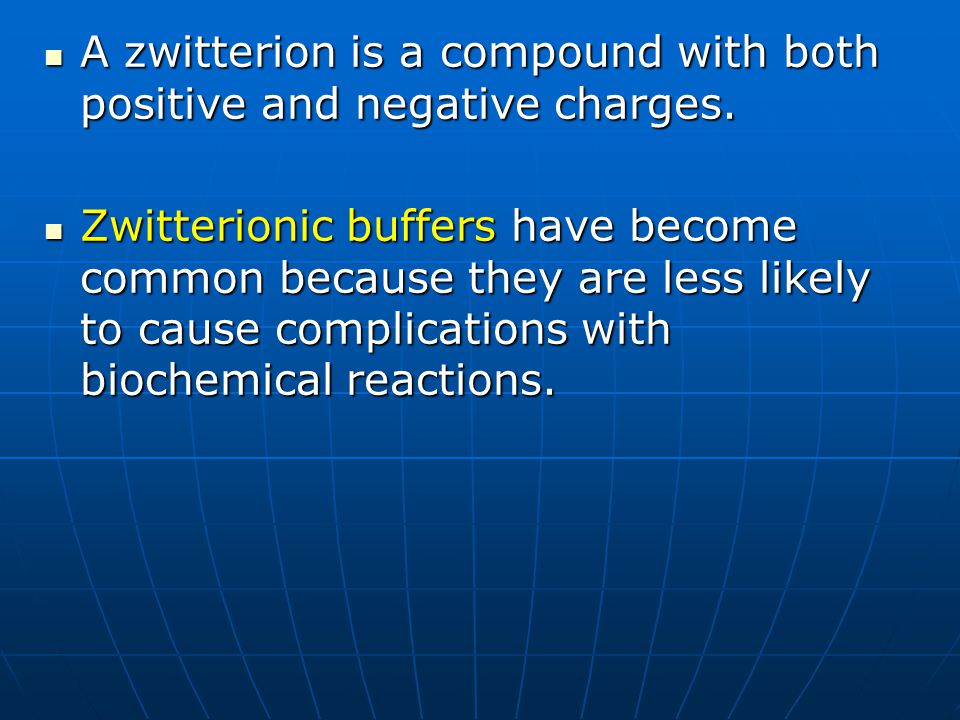 A zwitterion is a compound with both positive and negative charges.