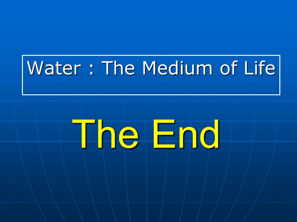 Water : The Medium of Life