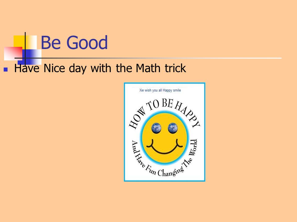 Be Good Have Nice day with the Math trick