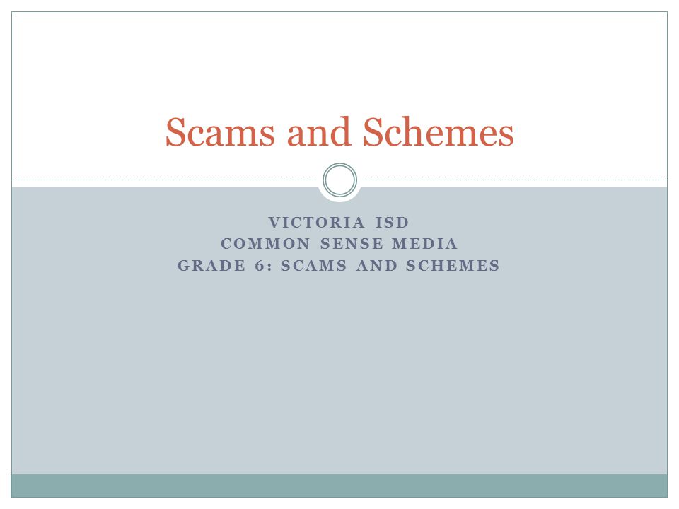 Victoria ISD Common Sense Media Grade 6: Scams and schemes