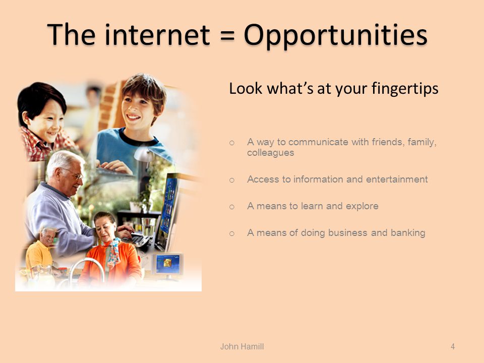 The internet = Opportunities