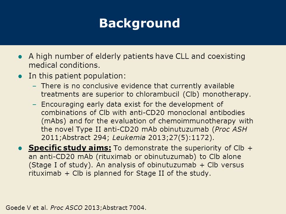 Background A high number of elderly patients have CLL and coexisting medical conditions. In this patient population: