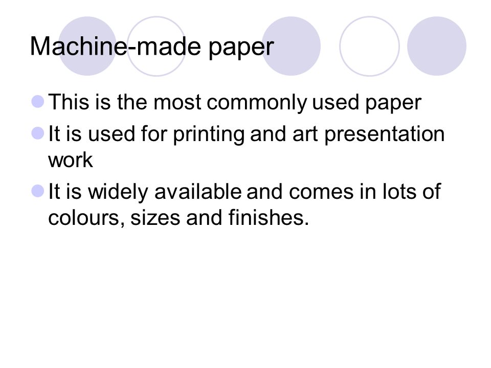 Machine-made paper This is the most commonly used paper