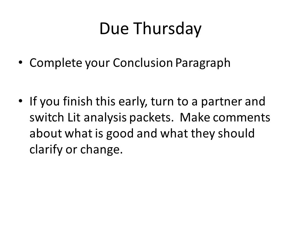 Due Thursday Complete your Conclusion Paragraph