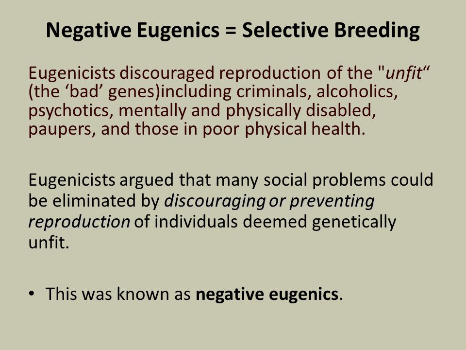 Negative Eugenics = Selective Breeding