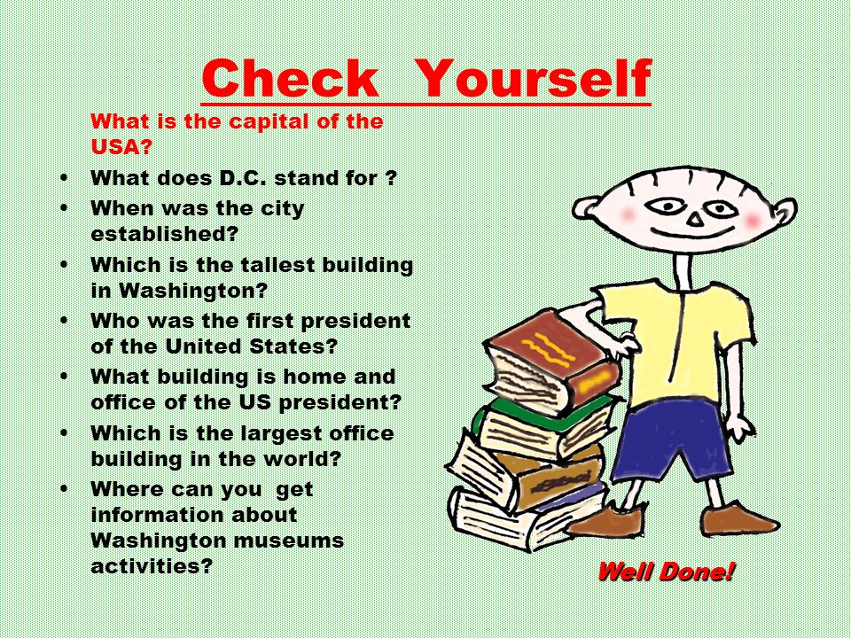 Check Yourself Well Done! What is the capital of the USA
