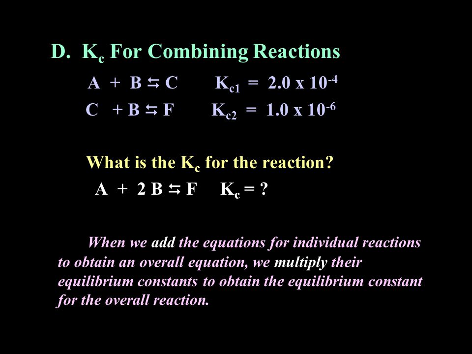 D. Kc For Combining Reactions A + B  C Kc1 = 2.0 x 10-4