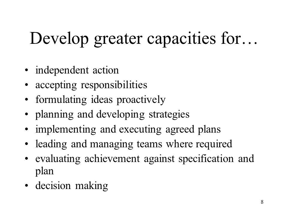 Develop greater capacities for…