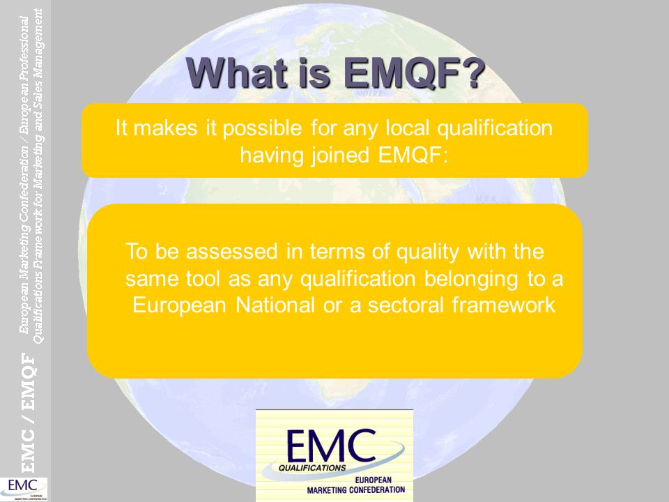 It makes it possible for any local qualification having joined EMQF: