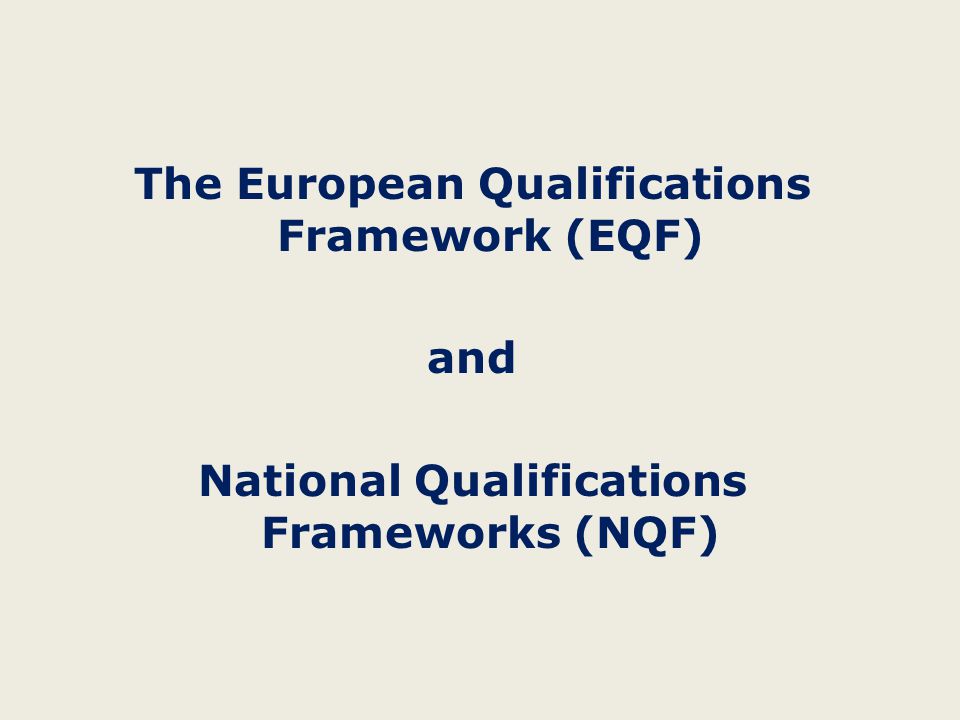 The European Qualifications Framework (EQF) and National Qualifications Frameworks (NQF)