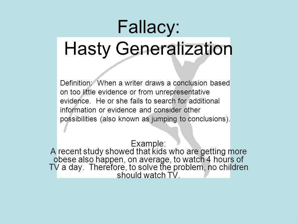Fallacy: Hasty Generalization