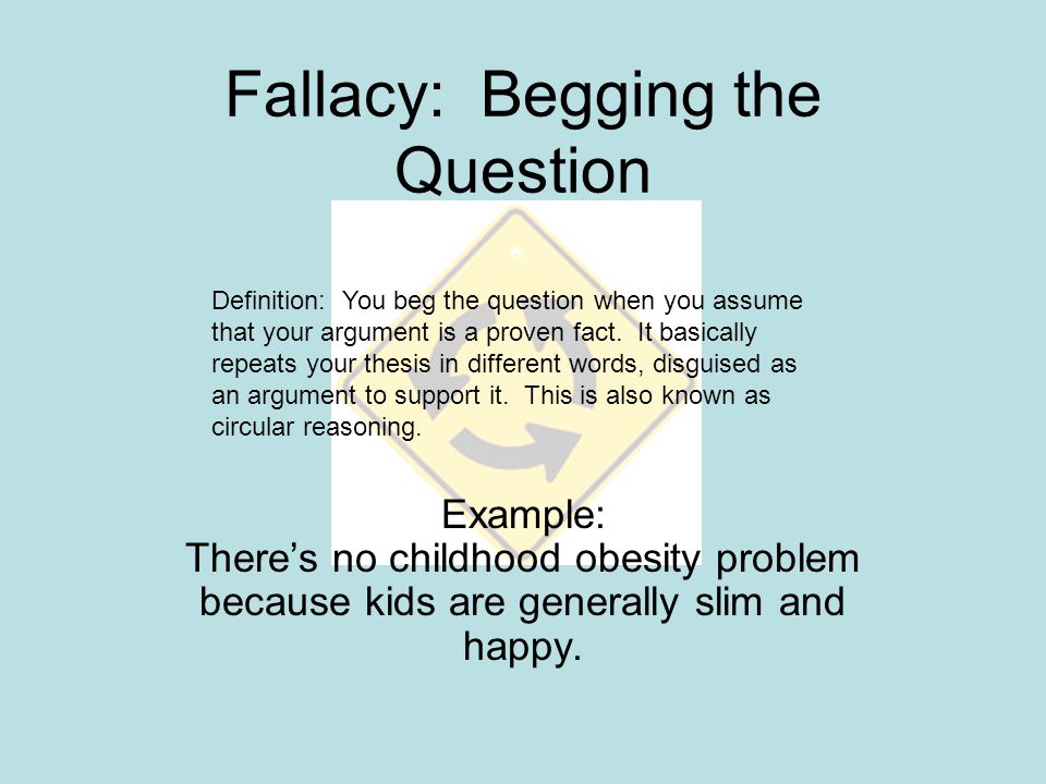 Fallacy: Begging the Question