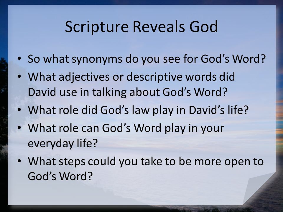 Scripture Reveals God So what synonyms do you see for God’s Word