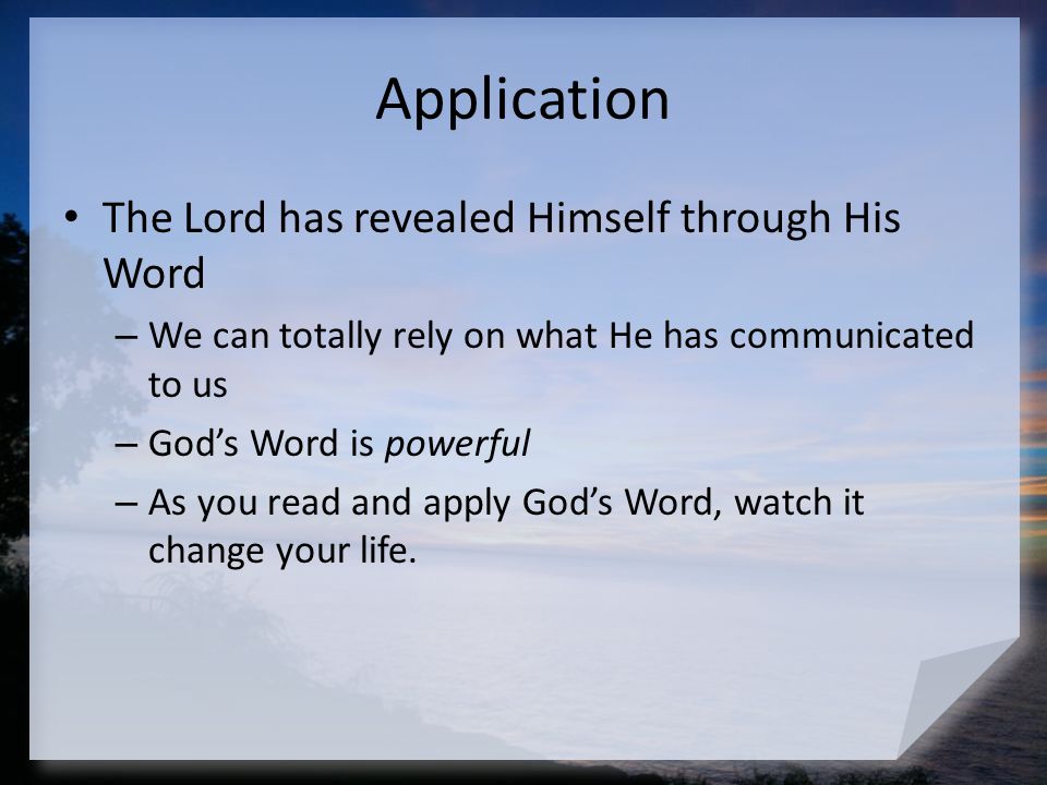 Application The Lord has revealed Himself through His Word