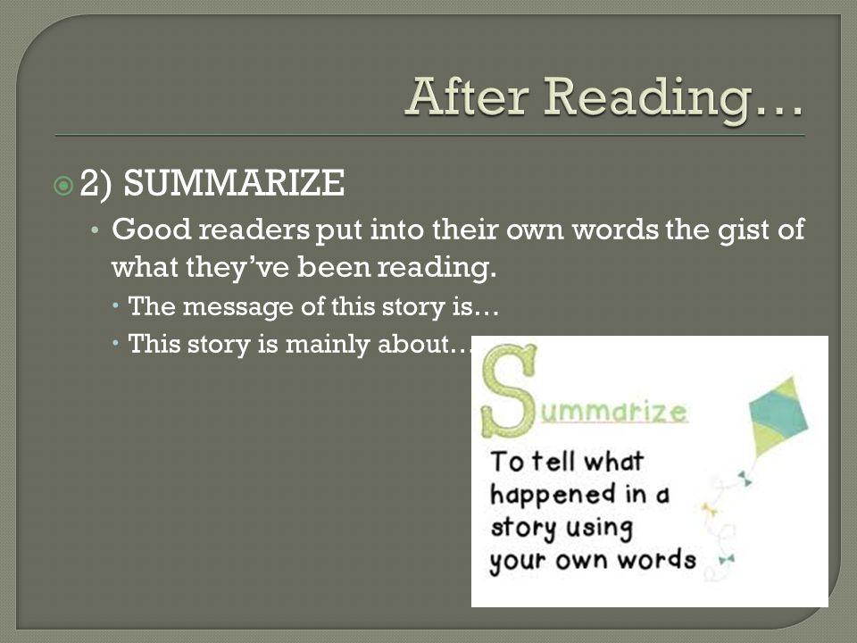 After Reading… 2) SUMMARIZE