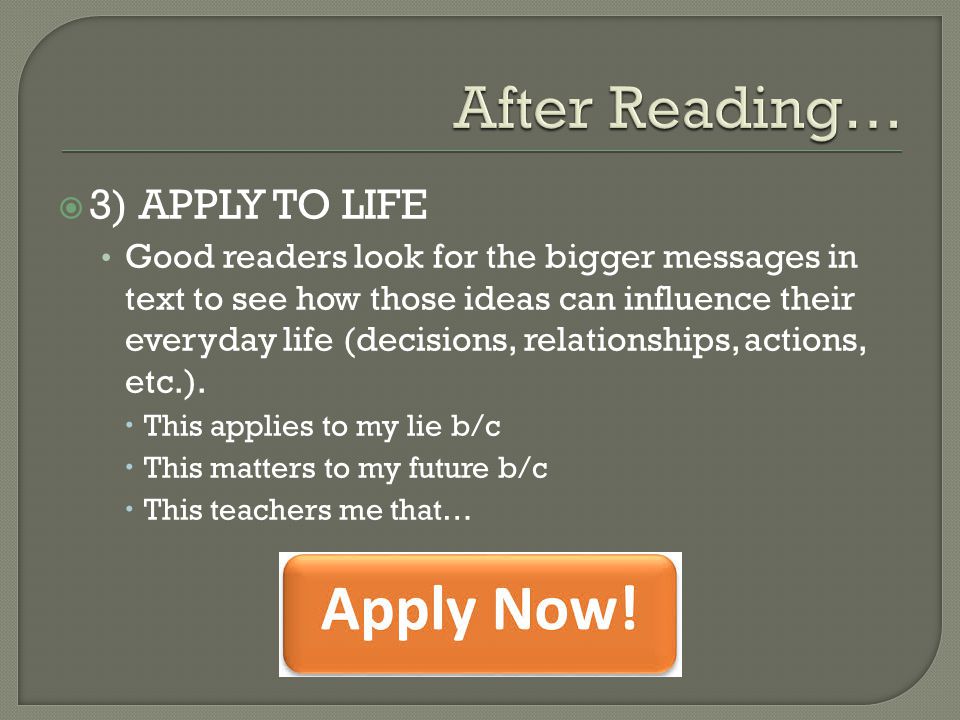 After Reading… 3) APPLY TO LIFE