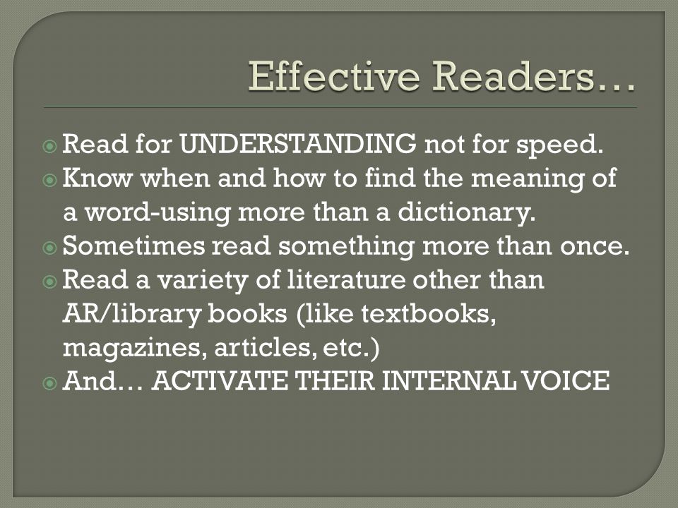 Effective Readers… Read for UNDERSTANDING not for speed.