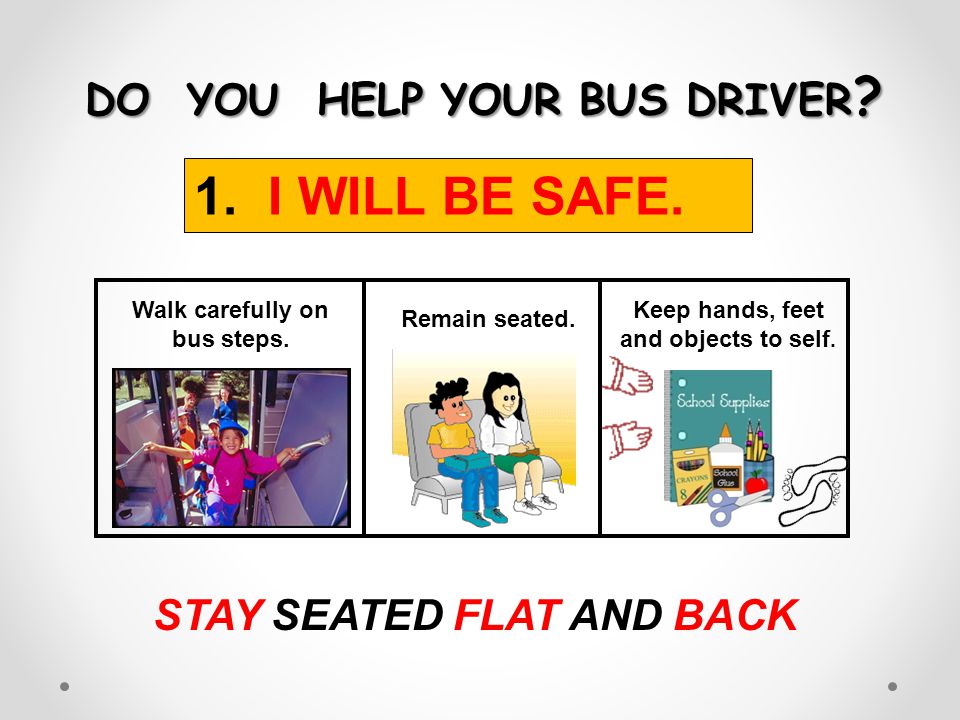 DO YOU HELP YOUR BUS DRIVER