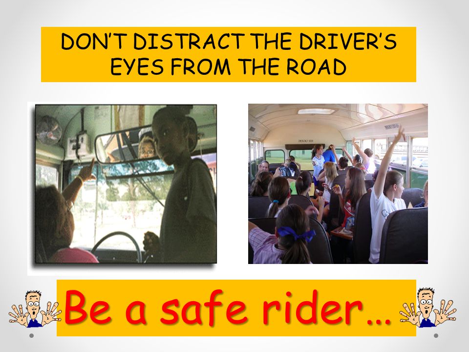 DON’T DISTRACT THE DRIVER’S EYES FROM THE ROAD