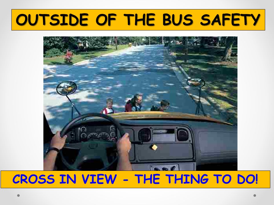 OUTSIDE OF THE BUS SAFETY CROSS IN VIEW - THE THING TO DO!