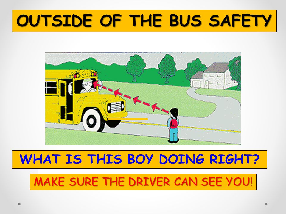 OUTSIDE OF THE BUS SAFETY WHAT IS THIS BOY DOING RIGHT