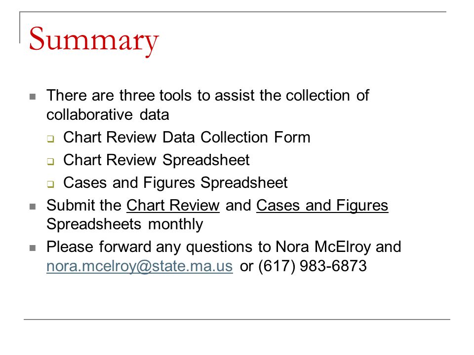 Summary There are three tools to assist the collection of collaborative data. Chart Review Data Collection Form.