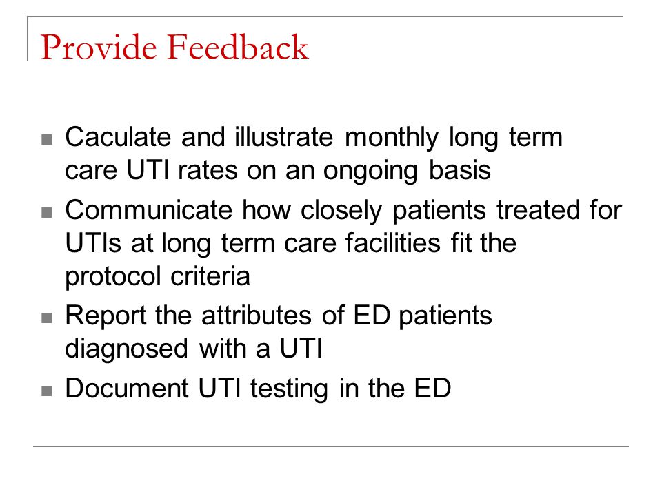 Provide Feedback Caculate and illustrate monthly long term care UTI rates on an ongoing basis.