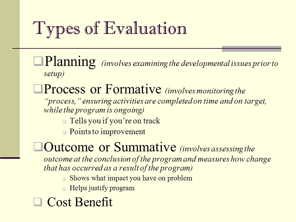 6/30/2005 Types of Evaluation. Planning (involves examining the developmental issues prior to setup)